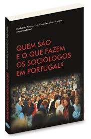 Quem São e o Que Fazem os Sociólogos em Portugal?
