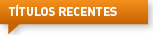 T&iacute;tulos Recentes